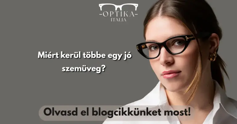 Miért kerül többe egy jó szemüveg? És miért éri meg rá költeni?